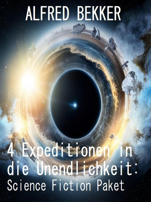 Title details for 4 Expeditionen in die Unendlichkeit by Alfred Bekker - Available